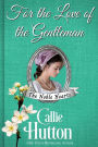 For the Love of the Gentleman (The Noble Hearts Series, #6)