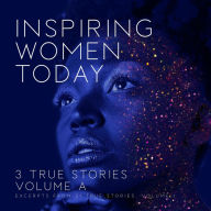 Title: Inspiring Women Today: 3 True Stories, Volume A, Author: Denise Duncan