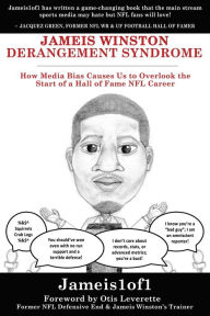 Title: Jameis Winston Derangement Syndrome: How Media Bias Causes Us to Overlook the Start of a Hall of Fame NFL Career, Author: Jameis1of1