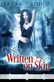 Title: Written on Skin (Sigil Fire, #2), Author: Erzabet Bishop