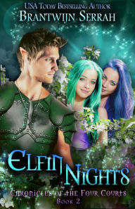 Title: Elfin Nights (Chronicles of the Four Courts, #2), Author: Brantwijn Serrah