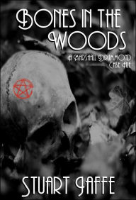 Title: Bones in the Woods (Marshall Drummond Case Files, #7), Author: Stuart Jaffe