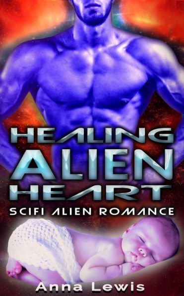 Healing the Alien's Heart : Scifi Alien Romance