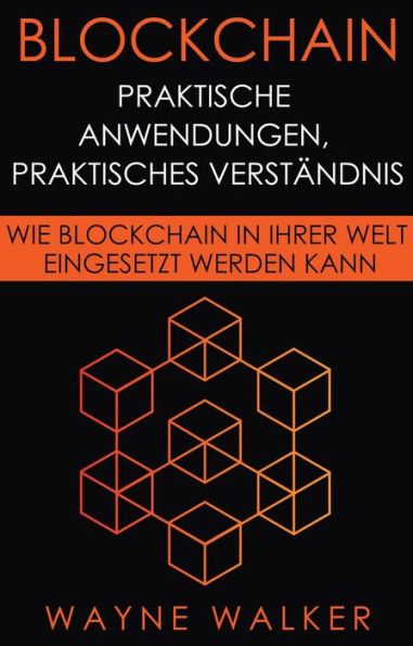 Blockchain: Praktische Anwendungen, Praktisches Verständnis