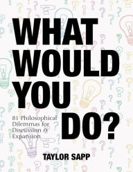 Title: What Would You Do?, Author: Taylor Sapp