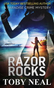 Title: Razor Rocks (Paradise Crime Mysteries, #13), Author: Toby Neal