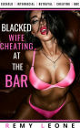 Blacked Wife Cheating at the Bar