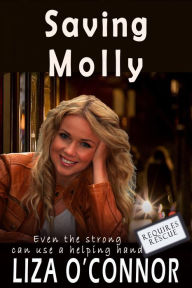 Title: Saving Molley (Requires Rescue, #2), Author: Liza O'Connor