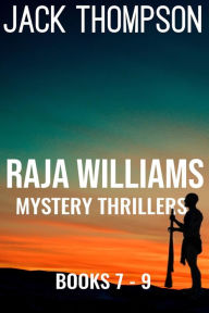 Title: Raja Williams Mystery Thriller Series, Books 7-9 (Raja Williams Mystery Thrillers), Author: Jack Thompson