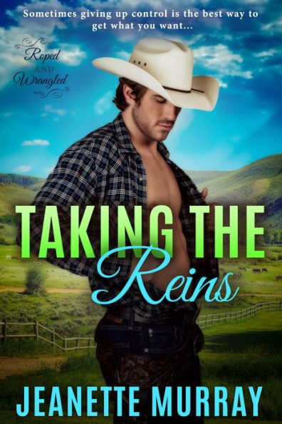 Taking the Reins (Roped & Wrangled, #1)