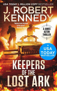 Title: Keepers of the Lost Ark (James Acton Thrillers, #24), Author: J. Robert Kennedy