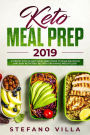 Keto Meal Prep 2019: A Step by Step 30-Days Meal Prep Guide to Make Delicious and Easy Ketogenic Recipes for a Rapid Weight Loss