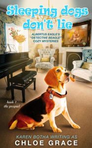 Title: Sleeping Dogs Don't Lie (Albertus Eagle Detective Beagle, #1), Author: Karen Botha