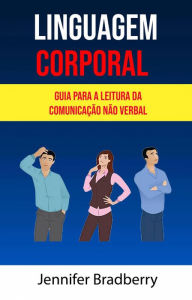 Title: Linguagem Corporal: Guia Para A Leitura Da Comunicação Não Verbal ( Body Language), Author: Jennifer Bradberry