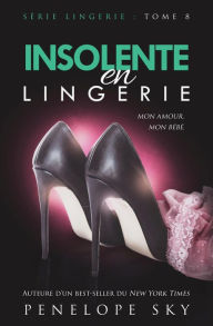 Title: Insolente en Lingerie (Lingerie (French), #8), Author: Penelope Sky