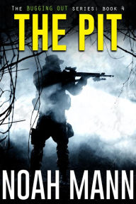 Title: The Pit (The Bugging Out Series, #4), Author: Noah Mann