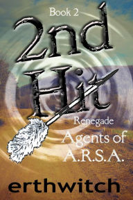 Title: 2nd Hit (Renegade Agents of A.R.S.A., #2), Author: Ima Erthwitch