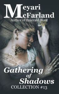 Title: Gathering of Shadows (Collections, #13), Author: Meyari McFarland