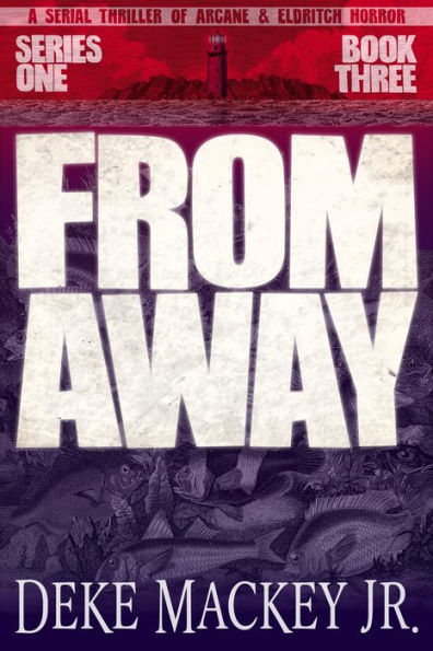 From Away - Series One, Book Three: a Serial Thriller of Arcane and Eldritch Horror