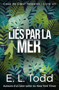 Title: Liés par la Mer (Coup de Cour Hawaïen, #1), Author: E. L. Todd