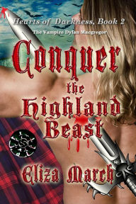 Title: Conquer the Highland Beast (Hearts of Darkness, #2), Author: Eliza March