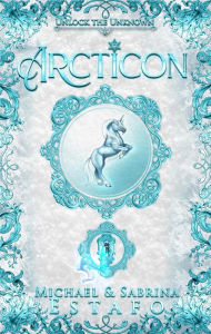 Title: Arcticon (Unlock the Unknown, #2), Author: Michael Estafo