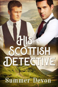 Title: His Scottish Detective (Victorian Gay Detective, #3), Author: Summer Devon