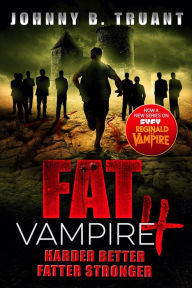 Title: Fat Vampire 4: Harder Better Fatter Stronger, Author: Johnny B. Truant