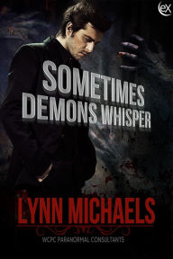 Title: Sometimes Demons Whisper (WCPC Paranormal Consultants, #1), Author: Lynn Michaels