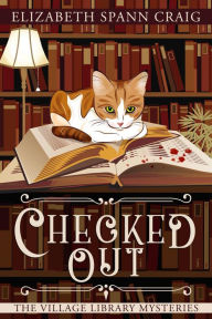 Title: Checked Out (The Village Library Mysteries, #1), Author: Elizabeth Spann Craig