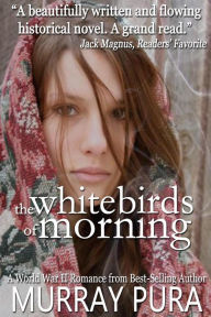 Title: The White Birds of Morning (The Zoya Septet, #2), Author: Murray Pura