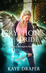 Title: Gryphon's Pride (Gesa's Menagerie Series #1), Author: Kaye Draper