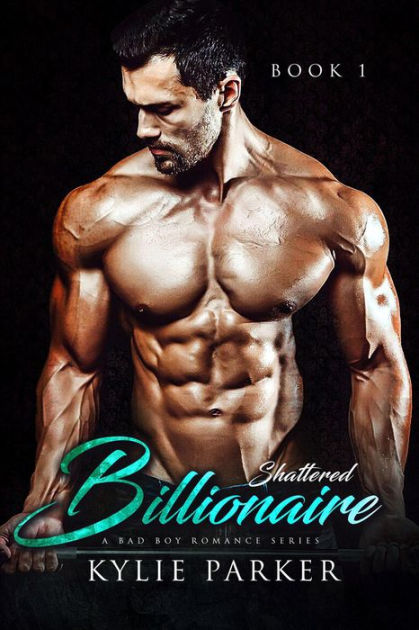 Shattered Billionaire: A Bad Boy Billionaire Romance (Shattered ...