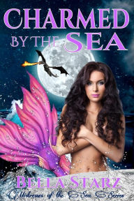 Title: Charmed By The Sea (Mistresses of the Sea, #5), Author: Bella Starz