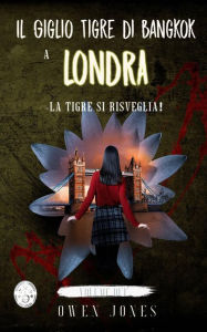 Title: Il Giglio Tigre di Bangkok a Londra, Author: Owen Jones