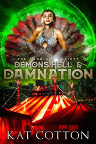 Title: Demons, Hell & Damnation (The Carnival Society, #3), Author: Kat Cotton