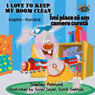 Title: I Love to Keep My Room Clean (English Romanian Bilingual Collection), Author: Shelley Admont