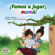 Title: ¡Vamos a jugar, mamá! (Spanish Bedtime Collection), Author: Shelley Admont
