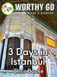 Title: 3 Days in Istanbul, Author: Chris Backe