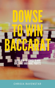 Title: Dowse to Win Baccarat, Author: Chrisia RavenStar