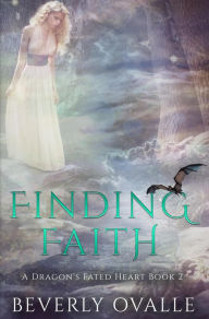 Title: Finding Faith (a Dragon's Fated Heart), Author: Beverly Ovalle