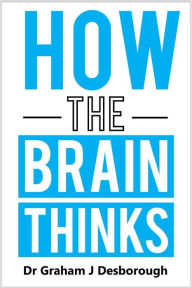 Title: How the Brain Thinks, Author: Graham Desborough