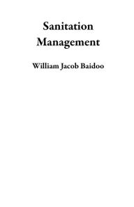 Title: Sanitation Management, Author: William Jacob Baidoo