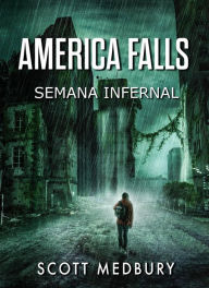 Title: Semana Infernal (AMERICA FALLS, #1), Author: scott Medbury