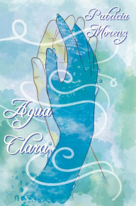 Title: Agua Clara, Author: Patricia Morenz