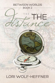 Title: The Distance (Between Worlds, #2), Author: Lori Wolf-Heffner