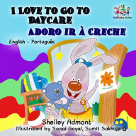 Title: I Love to Go to Daycare (English Portuguese Bilingual Collection), Author: Shelley Admont