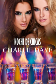 Title: Noche de Chicas, Author: Charlie Daye