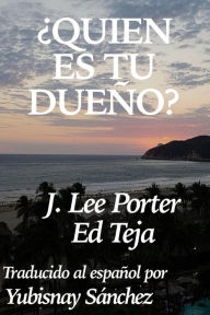 Title: ¿Quien es tu Dueño?, Author: J. Lee Porter