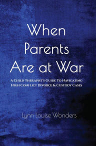 Title: When Parents Are At War, Author: Lynn Louise Wonders